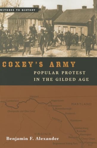 Stock image for Coxey's Army: Popular Protest in the Gilded Age (Witness to History) for sale by BooksRun