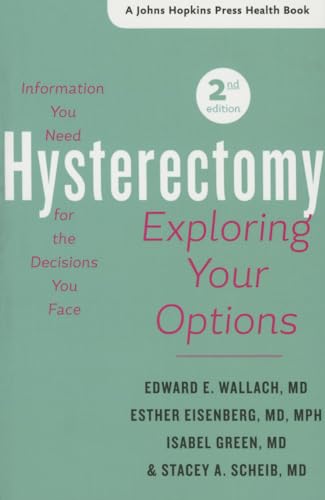 Imagen de archivo de Hysterectomy: Exploring Your Options (A Johns Hopkins Press Health Book) a la venta por SecondSale