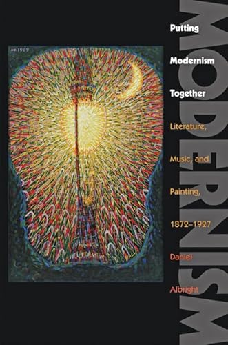 Imagen de archivo de Putting Modernism Together: Literature, Music, & Painting, 1872-1927 a la venta por Powell's Bookstores Chicago, ABAA