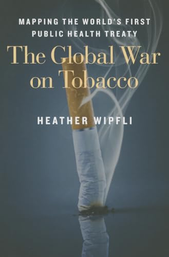 The Global War on Tobacco. Mapping the World's First Public Health Treaty