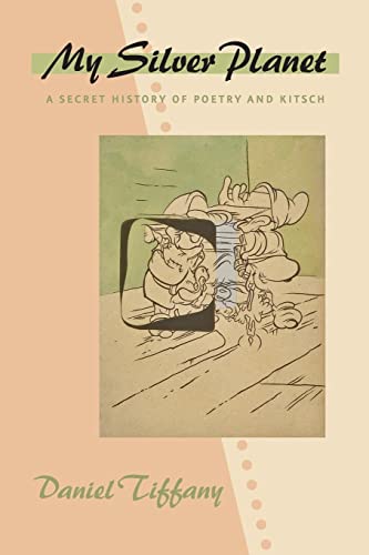 Imagen de archivo de My Silver Planet: A Secret History of Poetry and Kitsch (Hopkins Studies in Modernism) a la venta por Powell's Bookstores Chicago, ABAA