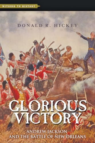 Beispielbild fr Glorious Victory: Andrew Jackson and the Battle of New Orleans (Witness to History) zum Verkauf von Powell's Bookstores Chicago, ABAA