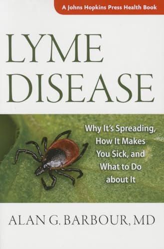 Beispielbild fr Lyme Disease : Why It's Spreading, How It Makes You Sick, and What to Do about It zum Verkauf von Better World Books