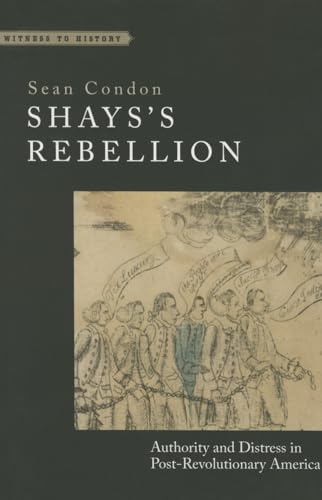 Beispielbild fr Shays's Rebellion: Authority and Distress in Post-Revolutionary America (Witness to History) zum Verkauf von Great Matter Books