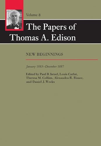 Imagen de archivo de The Papers of Thomas A. Edison: New Beginnings, January 1885 "December 1887 (Volume 8) a la venta por Midtown Scholar Bookstore