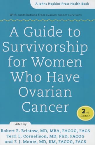 Imagen de archivo de A Guide to Survivorship for Women Who Have Ovarian Cancer (A Johns Hopkins Press Health Book) a la venta por Goodwill