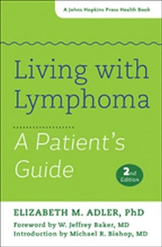 Stock image for Living with Lymphoma: A Patient's Guide (Johns Hopkins Press Health Books (Paperback)) for sale by Ergodebooks