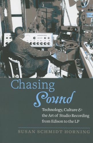 Beispielbild fr Chasing Sound : Technology, Culture, and the Art of Studio Recording from Edison to the LP zum Verkauf von Better World Books