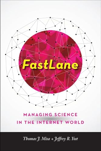 Stock image for FastLane â  Managing Science in the Internet World (Johns Hopkins Studies in the History of Technology) for sale by WorldofBooks