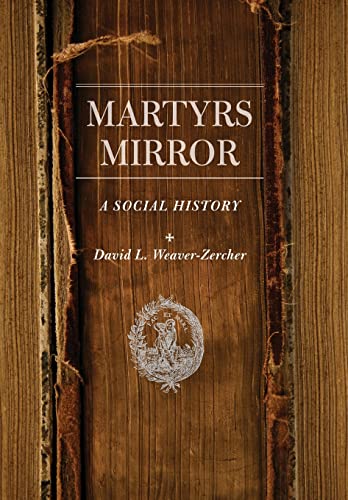 9781421418827: Martyrs Mirror: A Social History (Young Center Books in Anabaptist and Pietist Studies)