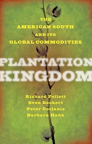 Stock image for Plantation Kingdom : The American South and Its Global Commodities for sale by Better World Books