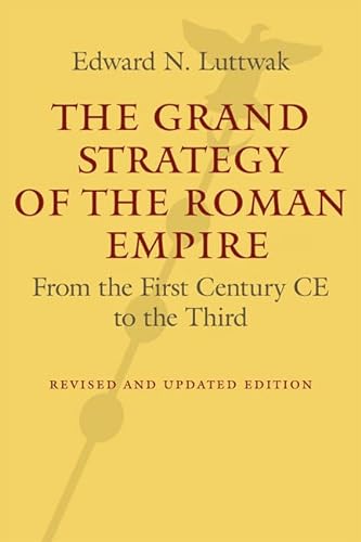 

Grand Strategy of the Roman Empire : From the First Century CE to the Third
