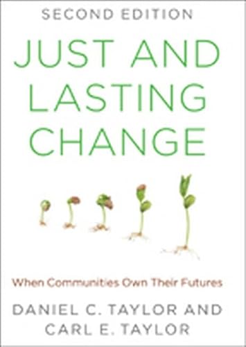Beispielbild fr Just and Lasting Change: When Communities Own Their Futures zum Verkauf von BooksRun