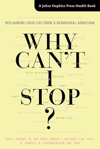 Imagen de archivo de Why Cant I Stop?: Reclaiming Your Life from a Behavioral Addiction (A Johns Hopkins Press Health Book) a la venta por Goodwill