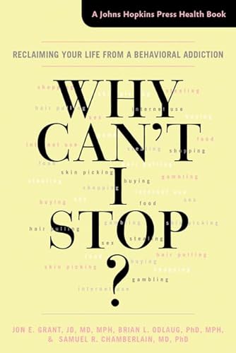 Stock image for Why Cant I Stop?: Reclaiming Your Life from a Behavioral Addiction (A Johns Hopkins Press Health Book) for sale by Goodwill