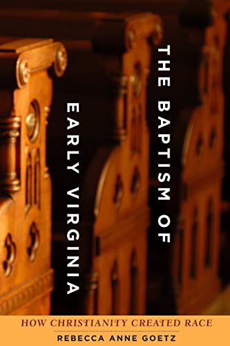 Beispielbild fr The Baptism of Early Virginia How Christianity Created Race Early America History, Context, Culture zum Verkauf von PBShop.store US