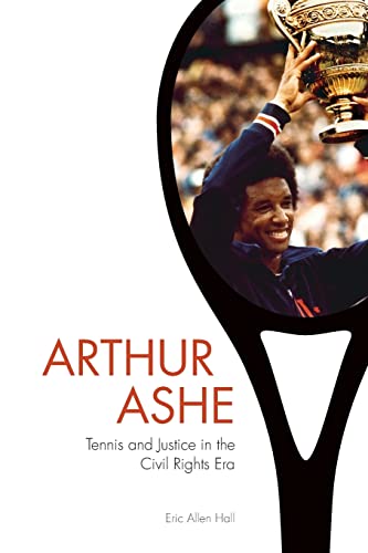 Beispielbild fr Arthur Ashe : Tennis and Justice in the Civil Rights Era zum Verkauf von Better World Books