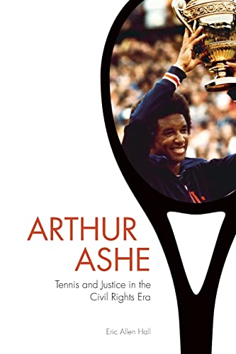 Stock image for Arthur Ashe : Tennis and Justice in the Civil Rights Era for sale by Better World Books