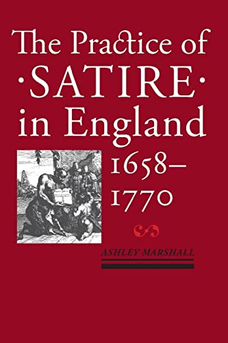 Beispielbild fr The Practice of Satire in England, 1658-1770 zum Verkauf von Anselm Scrivener Books