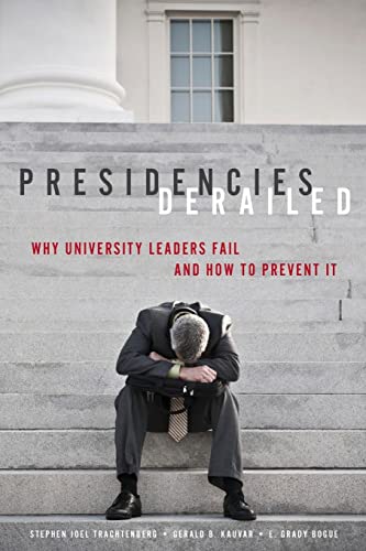 Beispielbild fr Presidencies Derailed : Why University Leaders Fail and How to Prevent It zum Verkauf von Better World Books