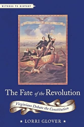Beispielbild fr The Fate of the Revolution: Virginians Debate the Constitution (Witness to History) zum Verkauf von BooksRun
