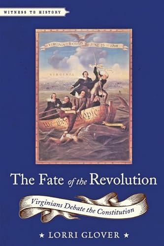 Stock image for The Fate of the Revolution: Virginians Debate the Constitution (Witness to History) for sale by BooksRun