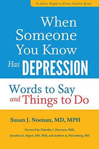 Imagen de archivo de When Someone You Know Has Depression: Words to Say and Things to Do (A Johns Hopkins Press Health Book) a la venta por BooksRun