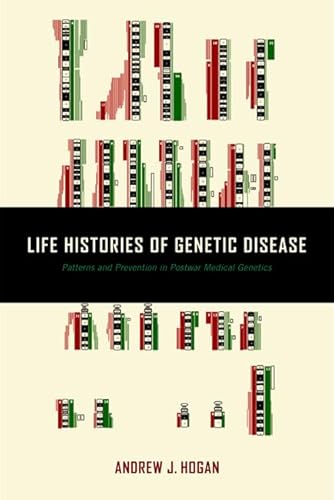 Imagen de archivo de Life Histories of Genetic Disease: Patterns and Prevention in Postwar Medical Genetics a la venta por GF Books, Inc.