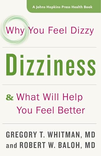 Beispielbild fr Dizziness: Why You Feel Dizzy and What Will Help You Feel Better (A Johns Hopkins Press Health Book) zum Verkauf von BooksRun