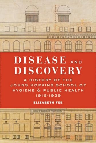 Beispielbild fr Disease and Discovery: A History of the Johns Hopkins School of Hygiene and Public Health, 1916-1939 zum Verkauf von Wonder Book