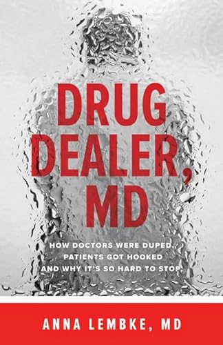 Beispielbild fr Drug Dealer, MD: How Doctors Were Duped, Patients Got Hooked, and Why Its So Hard to Stop zum Verkauf von Dream Books Co.