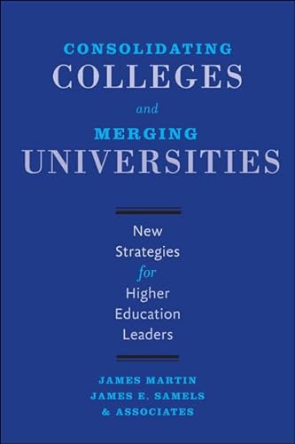 Imagen de archivo de Consolidating Colleges and Merging Universities: New Strategies for Higher Education Leaders a la venta por HPB Inc.