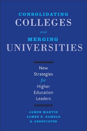 Stock image for Consolidating Colleges and Merging Universities: New Strategies for Higher Education Leaders for sale by HPB Inc.