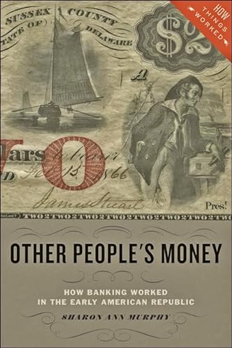 Imagen de archivo de Other People's Money: How Banking Worked in the Early American Republic a la venta por ThriftBooks-Dallas
