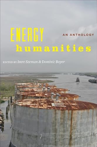 Stock image for Energy Humanities: An Anthology for sale by Midtown Scholar Bookstore