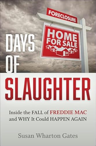 Stock image for Days of Slaughter : Inside the Fall of Freddie Mac and Why It Could Happen Again for sale by Better World Books