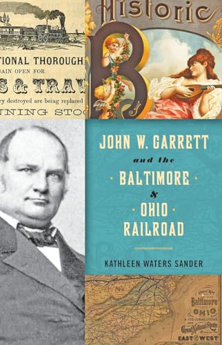 Stock image for John W. Garrett and the Baltimore and Ohio Railroad for sale by ThriftBooks-Atlanta