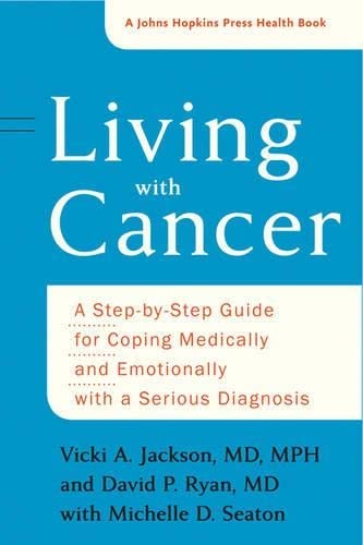 9781421422336: Living With Cancer: A Step-by-Step Guide for Coping Medically and Emotionally With a Serious Diagnosis