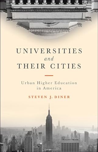 Stock image for Universities and Their Cities: Urban Higher Education in America for sale by The Maryland Book Bank