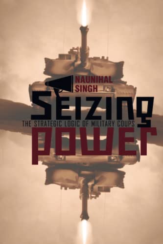 9781421422565: Seizing Power: The Strategic Logic of Military Coups