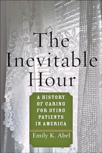 Imagen de archivo de The Inevitable Hour: A History of Caring for Dying Patients in America a la venta por HPB-Red