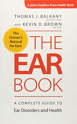 Stock image for The Ear Book: A Complete Guide to Ear Disorders and Health (A Johns Hopkins Press Health Book) for sale by BooksRun