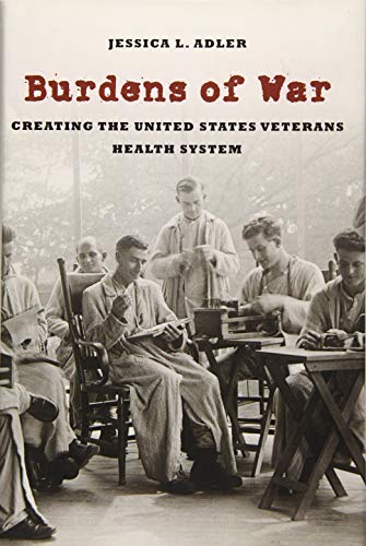 Stock image for Burdens of War: Creating the United States Veterans Health System for sale by Blue Ridge Books