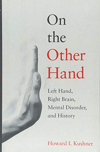 Stock image for On the Other Hand: Left Hand, Right Brain, Mental Disorder, and History for sale by ThriftBooks-Dallas