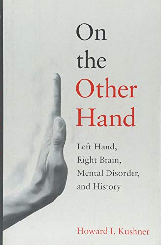 Stock image for On the Other Hand: Left Hand, Right Brain, Mental Disorder, and History for sale by GF Books, Inc.