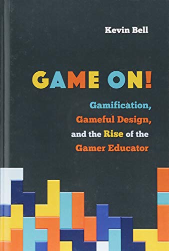 Imagen de archivo de Game On!: Gamification, Gameful Design, and the Rise of the Gamer Educator (Tech.edu: A Hopkins Series on Education and Technology) a la venta por Blue Vase Books