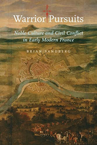 Imagen de archivo de Warrior Pursuits: Noble Culture and Civil Conflict in Early Modern France (The Johns Hopkins University Studies in Historical and Political Science) a la venta por Affordable Collectibles