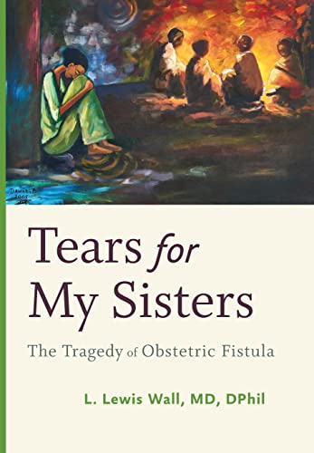 Beispielbild fr Tears for My Sisters: The Tragedy of Obstetric Fistula zum Verkauf von ThriftBooks-Dallas