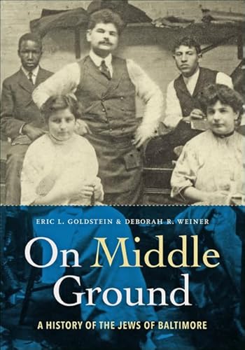 Stock image for On Middle Ground: A History of the Jews of Baltimore for sale by BGV Books LLC