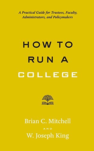 Stock image for How to Run a College: A Practical Guide for Trustees, Faculty, Administrators, and Policymakers for sale by ThriftBooks-Dallas